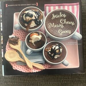 Sticky, Chewy, Messy, Gooey Dessert Cookbook